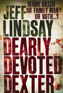 Jeff Lindsay - Dearly Devoted Dexter (2005) - Psychological Thrillers